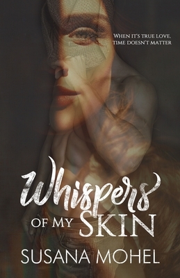 Whispers of My Skin by Susana Mohel