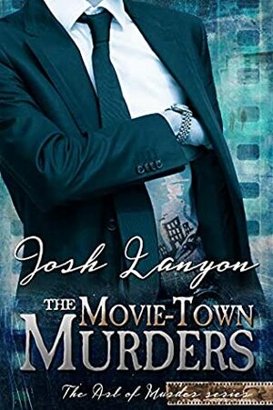 The Movie-Town Murders by Josh Lanyon