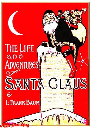 The Life and Adventures of Santa Claus by L. Frank Baum