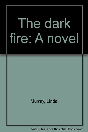 The Dark Fire by Linda Murray