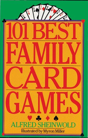 101 Best Family Card Games by Alfred Sheinwold