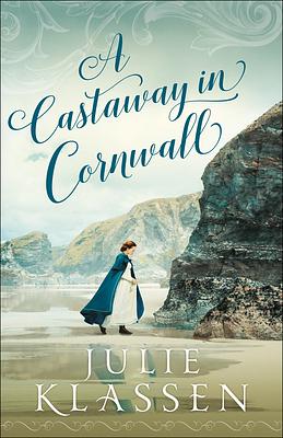 A Castaway in Cornwall by Julie Klassen