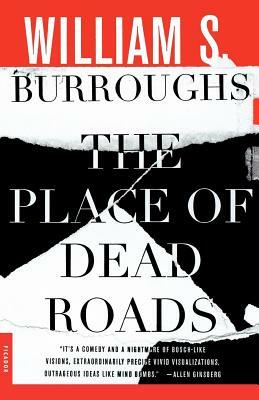 The Place of Dead Roads by William S. Burroughs