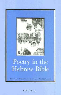 Poetry in the Hebrew Bible: Selected Studies from Vetus Testamentum by 