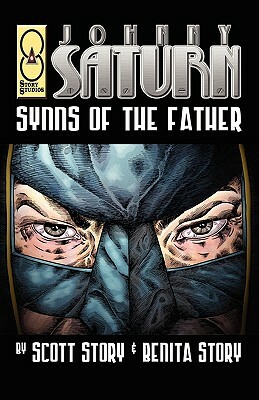 Johnny Saturn: Synns of the Father by Scott A. Story, Benita G. Story