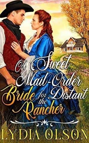 A Sweet Mail-Order Bride for the Distant Rancher by Lydia Olson