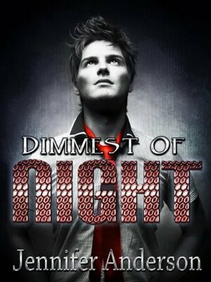 Dimmest Of Night (Dimmest Of Night Series) by Jennifer Anderson
