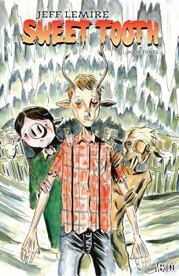 Sweet Tooth Book Three by Jeff Lemire