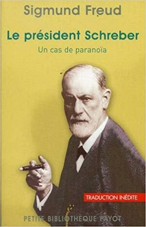 Le président Schreber : Un cas de paranoïa by Sigmund Freud