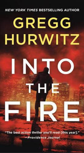 Into the Fire: An Orphan X Novel by Gregg Hurwitz