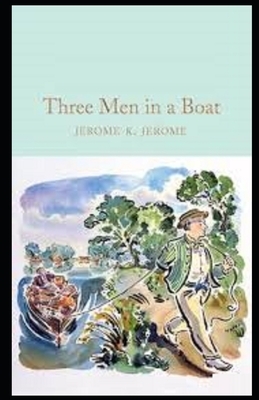 Three Men in a Boat Illustrated by Jerome K. Jerome