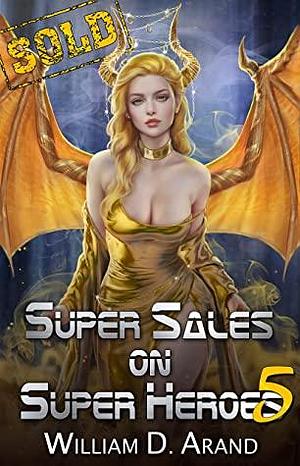 Super Sales on Super Heroes 5 by William D. Arand