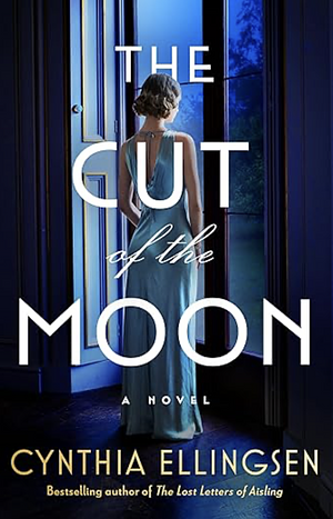 The Cut of the Moon: A Novel by Cynthia Ellingsen