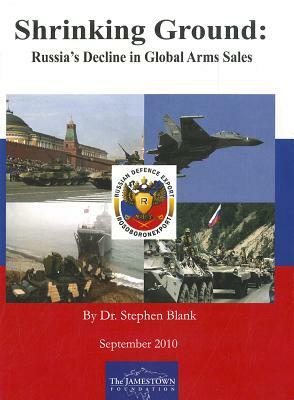 Shrinking Ground: Russia's Decline in Global Arms Sale by Stephen Blank