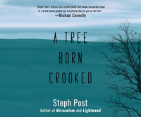 A Tree Born Crooked by Steph Post