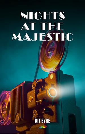 Nights at the Majestic by Kit Eyre