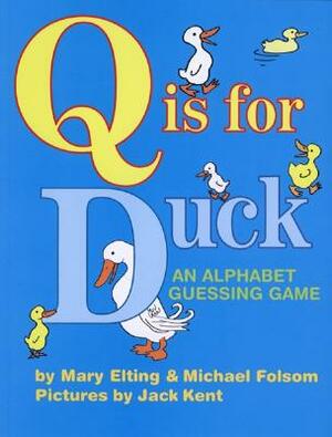 Q Is for Duck: An Alphabet Guessing Game by Mary Elting, Michael Folsom