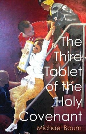 The Third Tablet of the Holy Covenant by Michael Baum