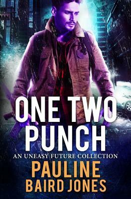 One Two Punch: An Uneasy Future Bundle by Pauline Baird Jones