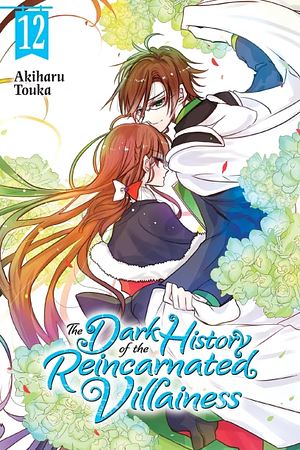 The Dark History of the Reincarnated Villainess, Vol. 12 by Akiharu Touka