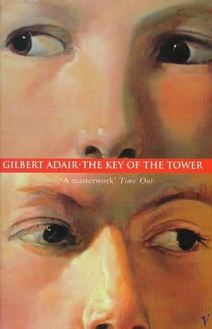 Key Of The Tower by Gilbert Adair, Gilbert Adair