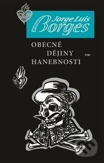 Obecné dějiny hanebnosti by Jorge Luis Borges