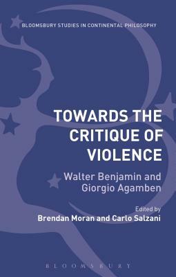 Towards the Critique of Violence: Walter Benjamin and Giorgio Agamben by 