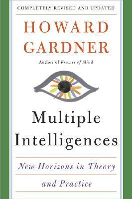 Multiple Intelligences: New Horizons in Theory and Practice by Howard Gardner