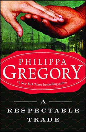 A Respectable Trade by Philippa Gregory