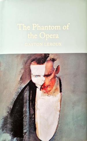 The Phantom of the Opera by Gaston Leroux