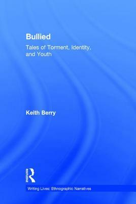 Bullied, Volume 18: Tales of Torment, Identity, and Youth by Keith Berry