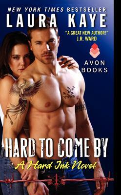 Hard to Come by: A Hard Ink Novel by Laura Kaye