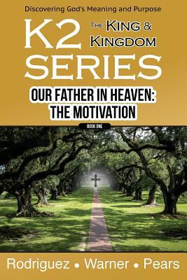 K2 Series, Our Father In Heaven: The Motivation by Keith Rodriguez, Tom Pears, Nelson Warner