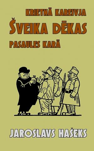 Krietnā kareivja Šveika dēkas pasaules karā by Jaroslav Hašek