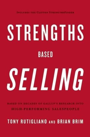 Strengths Based Selling by Tony Rutigliano, Brian Brim, Brian Brim