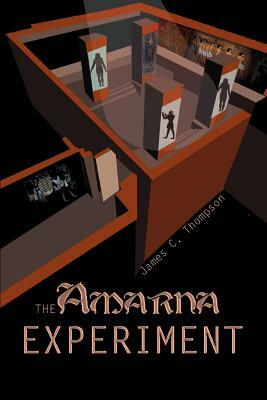 The Amarna Experiment by James C. Thompson