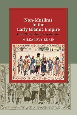 Non-Muslims in the Early Islamic Empire by Milka Levy-Rubin