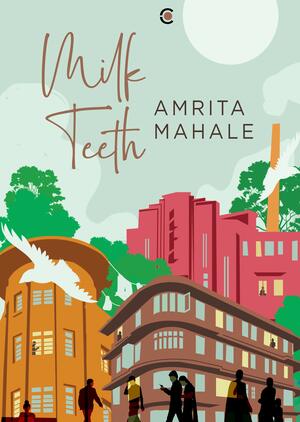 Milk Teeth by Amrita Mahale