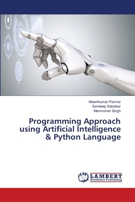 Programming Approach using Artificial Intelligence & Python Language by Manmohan Singh, Nileshkumar Parmar, Sandeep Salodkar
