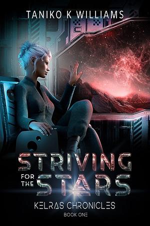 Striving for the stars by Taniko K Williams