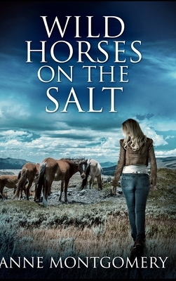 Wild Horses On The Salt by Anne Montgomery