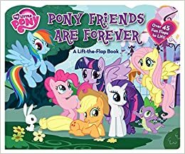 My Little Pony: PonyFriends Are Forever: A Lift-the-Flap Book by My Little Pony