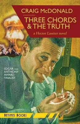 Three Chords & The Truth: A Hector Lassiter novel by Craig McDonald