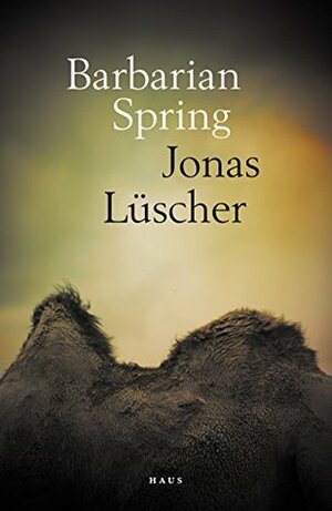Barbarian Spring by Jonas Lüscher, Peter Lewis