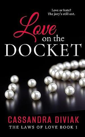 Love on the Docket by Cassandra Diviak, Cassandra Diviak