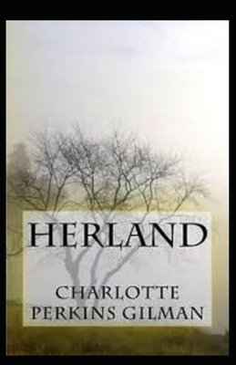 Herland Illustrated by Charlotte Perkins Gilman