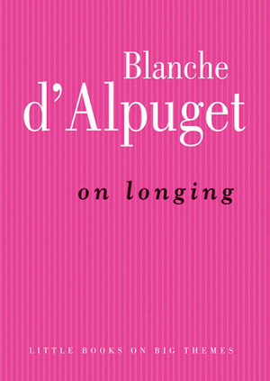 On Longing by Blanche d'Alpuget