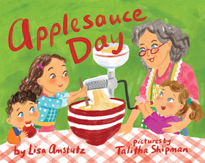 Applesauce Day by Talitha Shipman, Lisa J. Amstutz