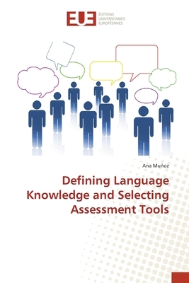 Defining Language Knowledge and Selecting Assessment Tools by Ana Muñoz