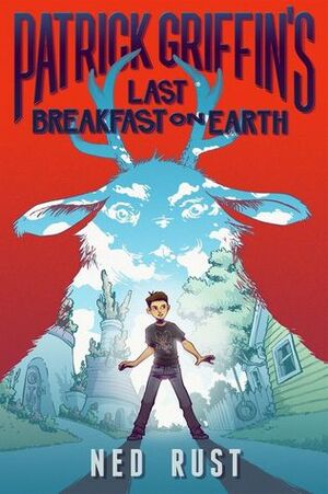 Patrick Griffin's Last Breakfast on Earth by Ned Rust